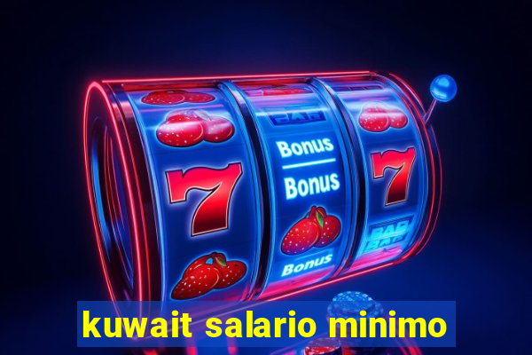 kuwait salario minimo